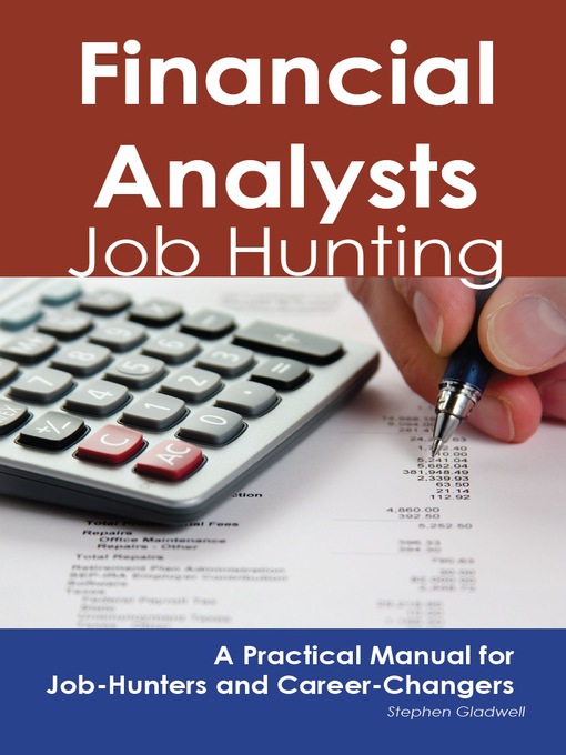 Title details for Financial Analysts: Job Hunting - A Practical Manual for Job-Hunters and Career Changers by Stephen Gladwell - Available